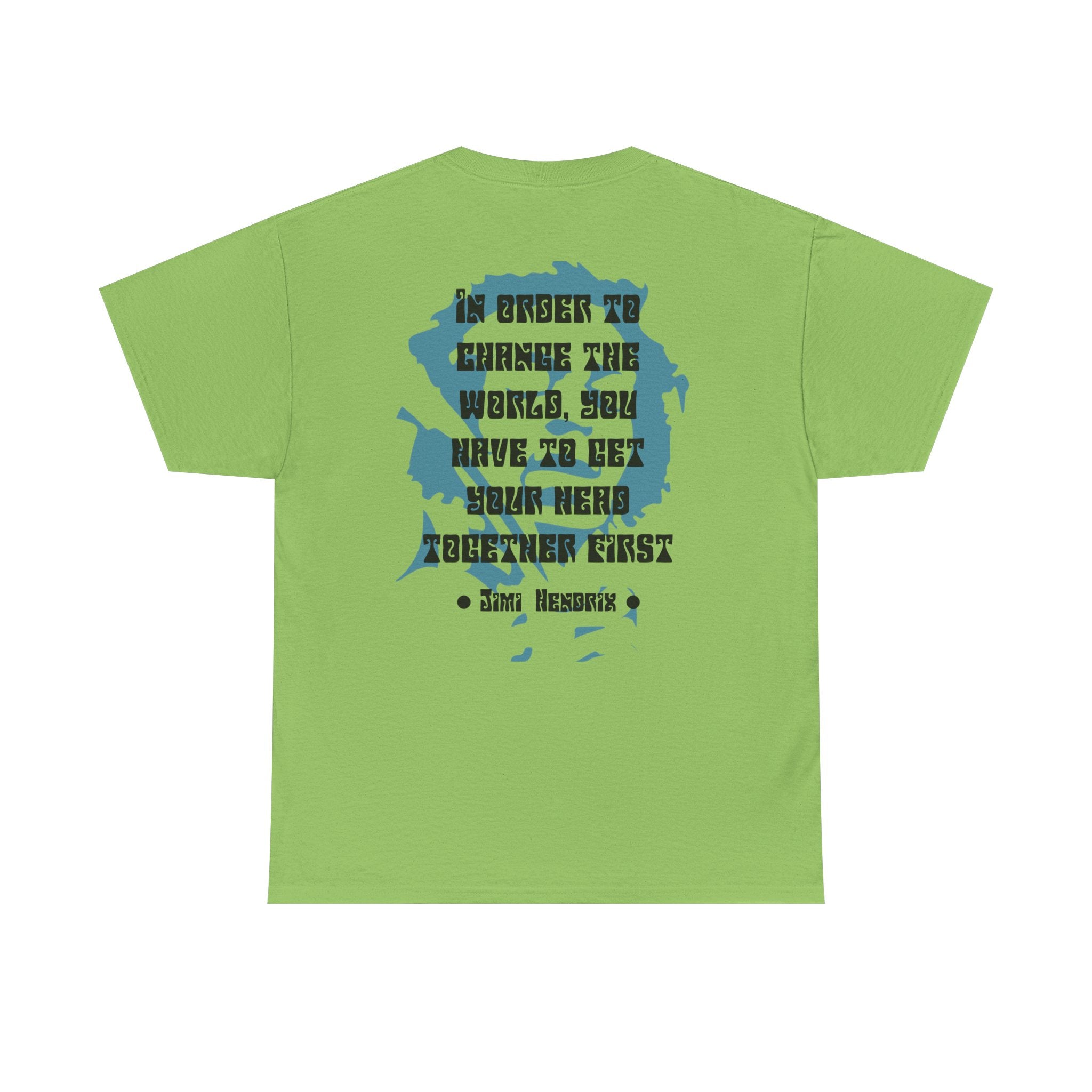 Jimi quote tee |  In order to change the world