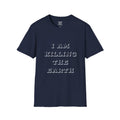 I Am Killing The Earth T-Shirt — Dark Humor Eco Guilt Statement Tee