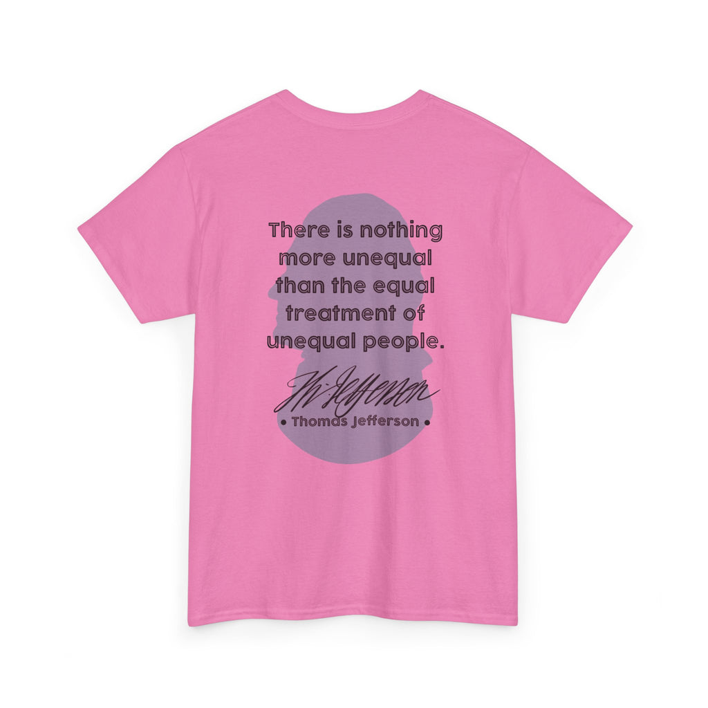 Jefferson Quote Tee | There is nothing more unequal...