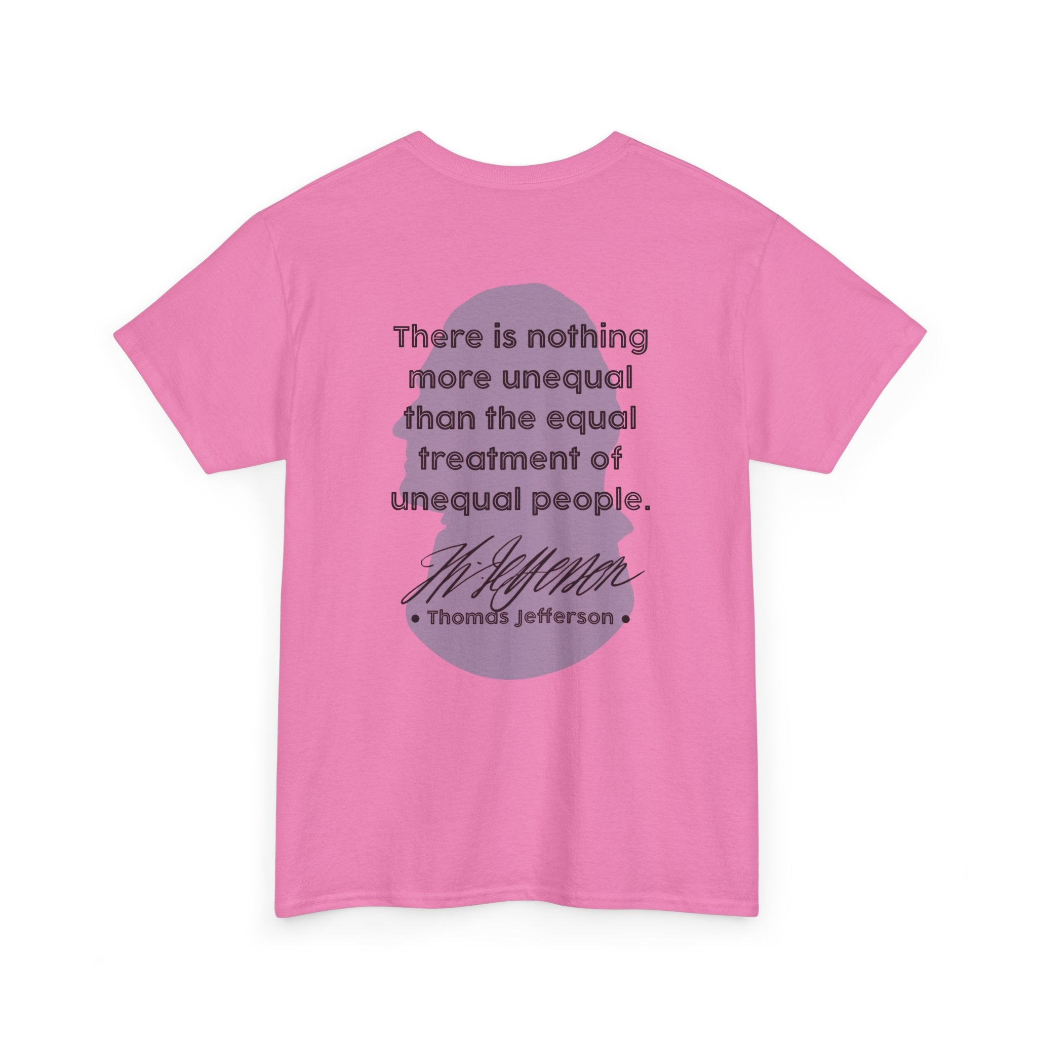 Jefferson Quote Tee | There is nothing more unequal...