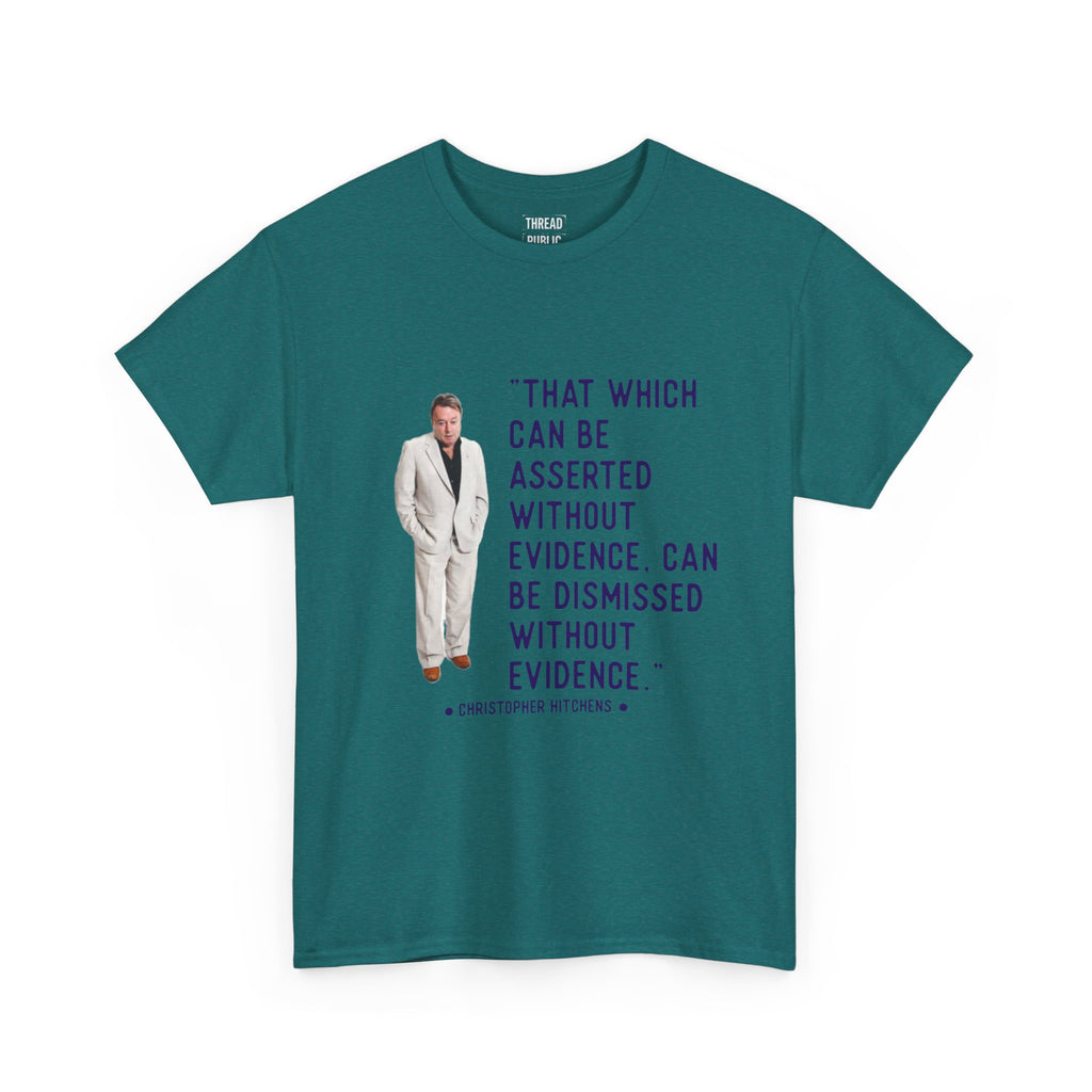 Hitchens Quote Skepticism Tee | That Which Can Be Asserted Without Evidence
