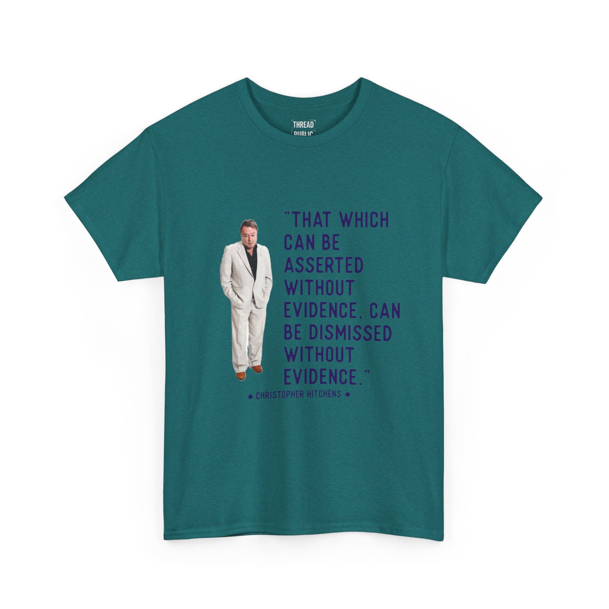 Hitchens Quote Skepticism Tee | That Which Can Be Asserted Without Evidence