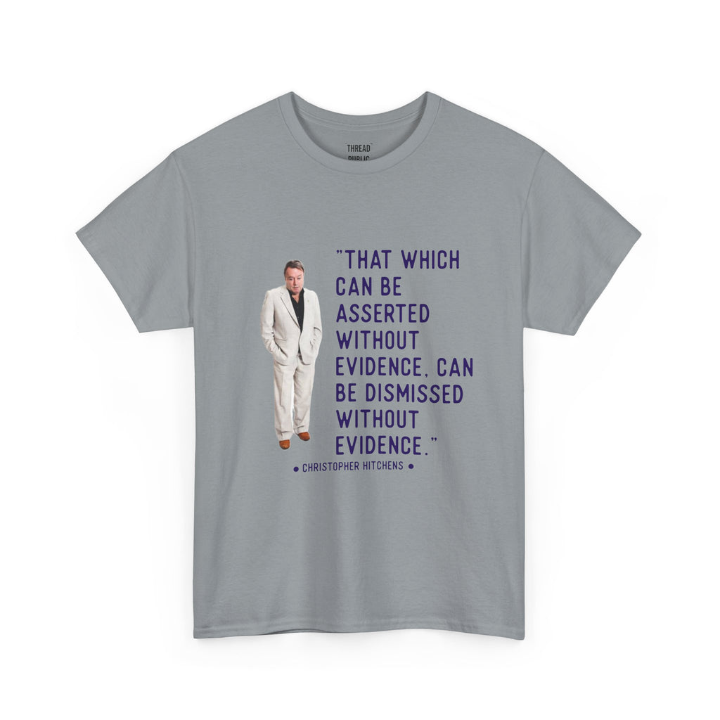 Hitchens Quote Skepticism Tee | That Which Can Be Asserted Without Evidence