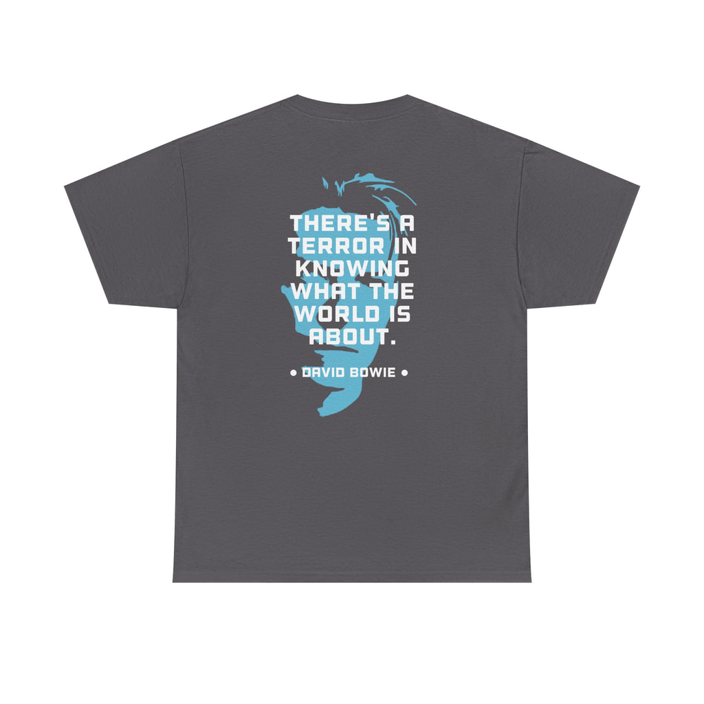 Bowie Quote Tee | "There's a terror in knowing what the world's about" back print
