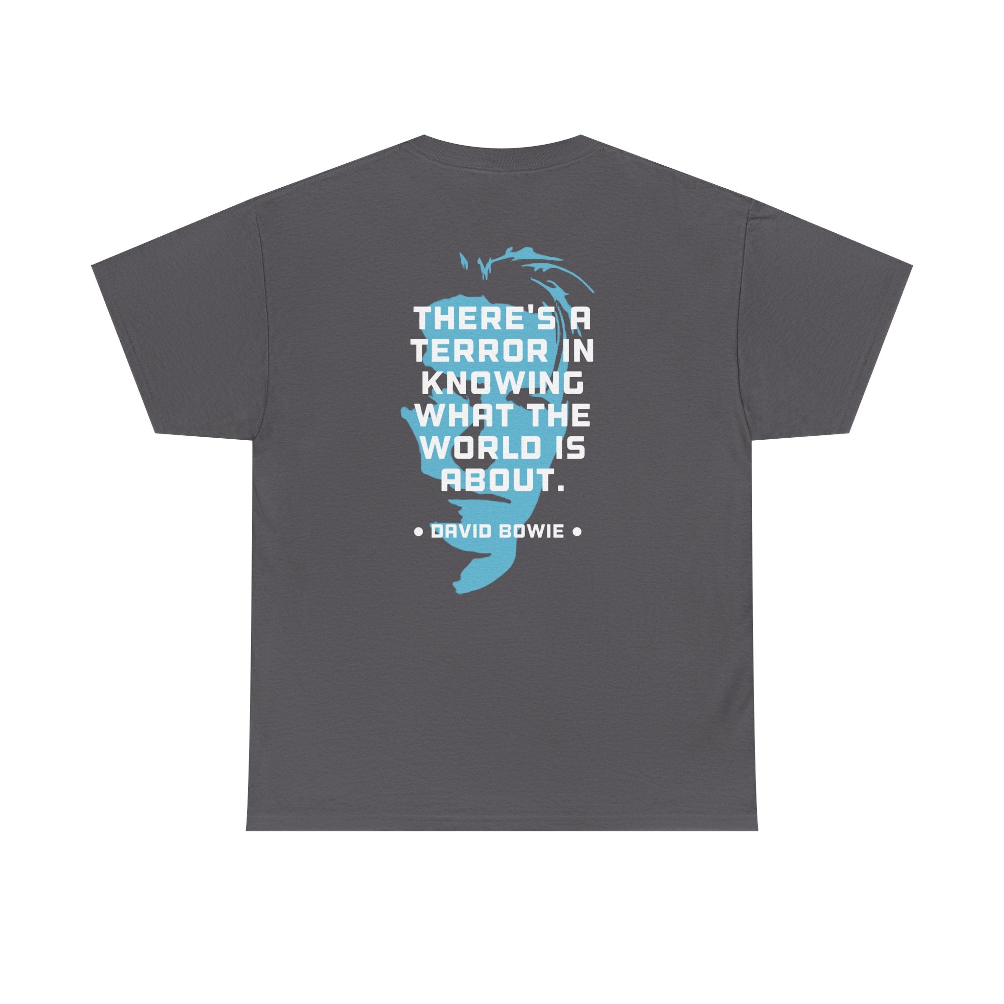 Bowie Quote Tee | "There's a terror in knowing what the world's about" back print